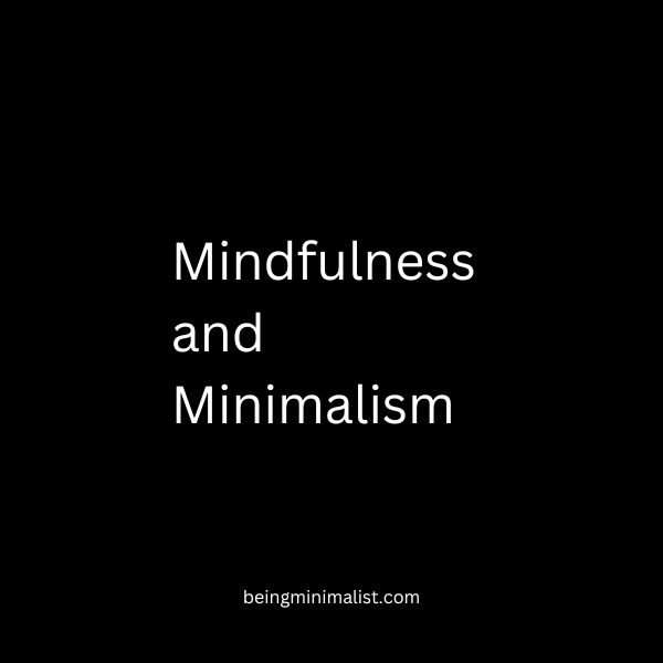 Mindfulness and Minimalism - The Psychological Aspect