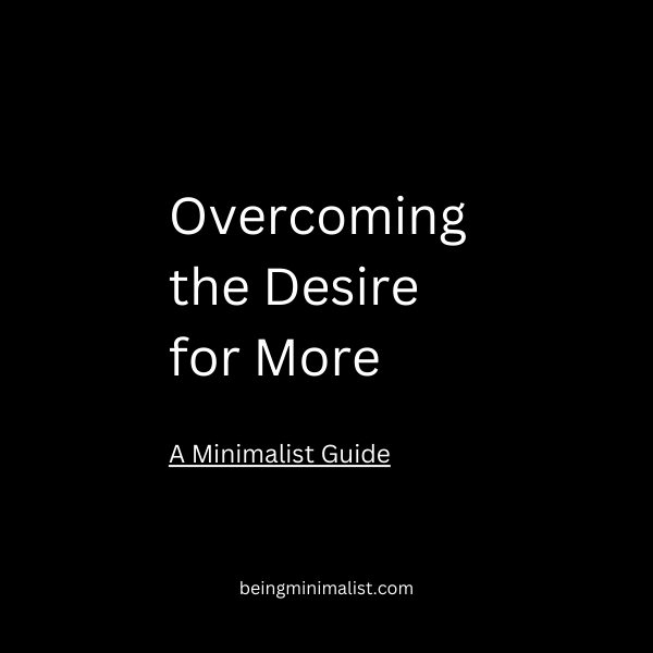Overcoming the Desire for More - A Minimalist Guide