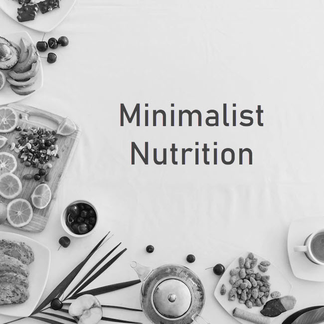 The Essence of Minimalist Nutrition