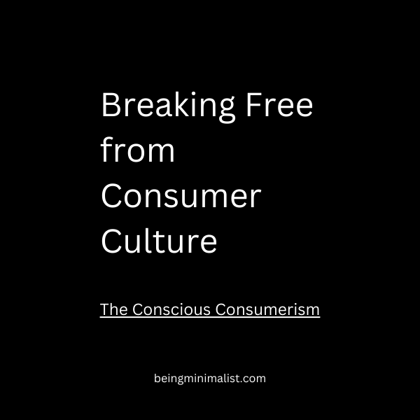 Breaking Free from Consumer Culture - Conscious Consumerism