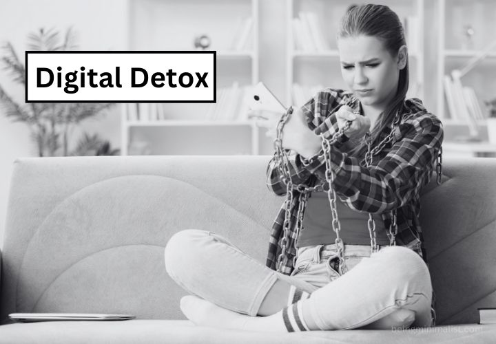 Digital Detox - The Benefits of Digital Minimalism
