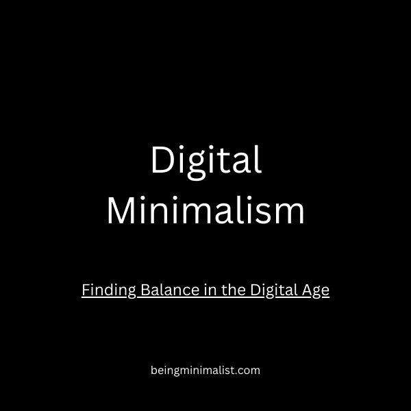 Digital Minimalism: Finding Balance in the Digital Age