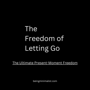 The Freedom of Letting Go - The Ultimate Present-Moment Freedom