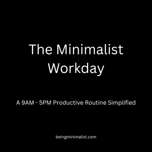 The Minimalist Workday: A 9AM to 5PM Productive Routine Simplified