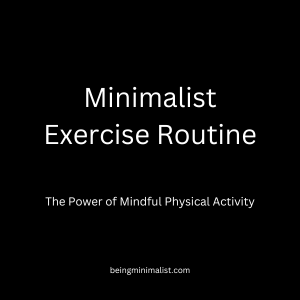 The Power of a Minimalist Exercise Routine - Home Workout Guide